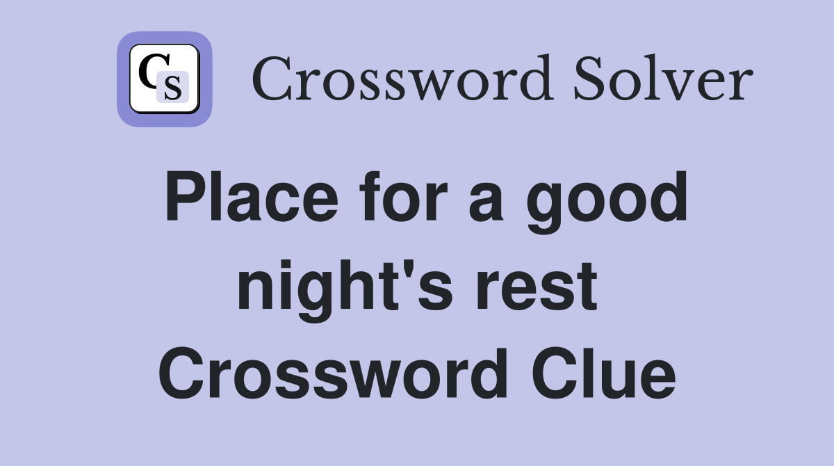 Place for a good night's rest Crossword Clue Answers Crossword Solver